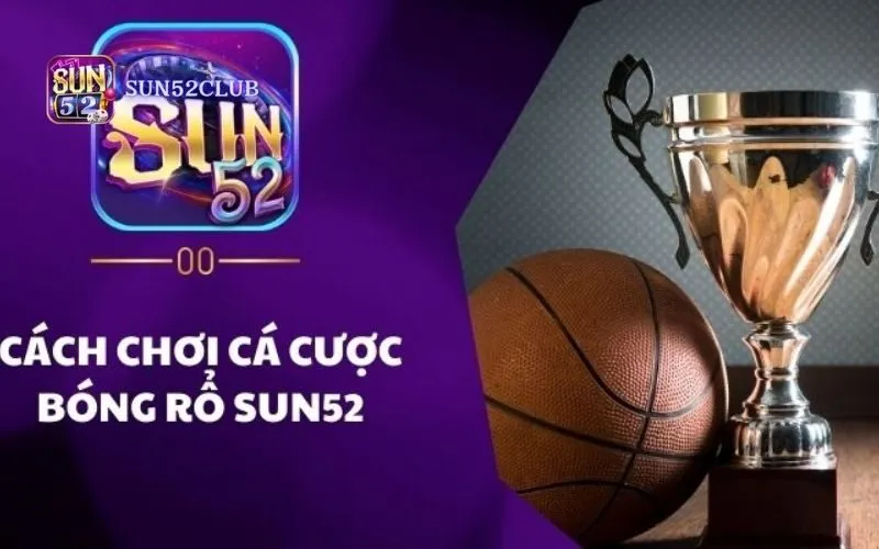 Bí quyết thắng cược bóng rổ Sun52 Cược bóng rổ Sun52